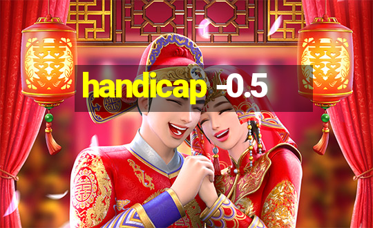 handicap -0.5