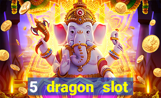 5 dragon slot machine free play