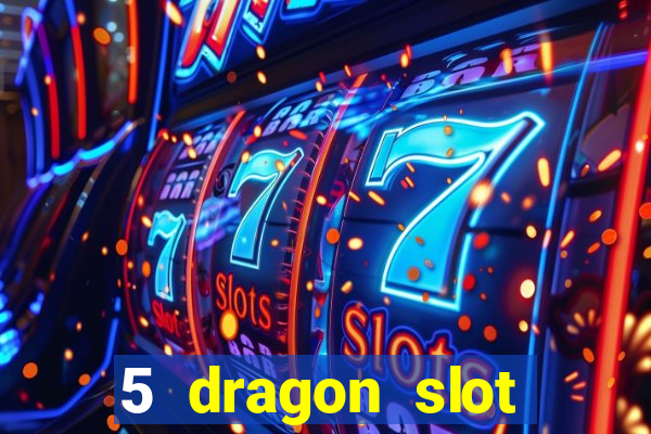 5 dragon slot machine free play