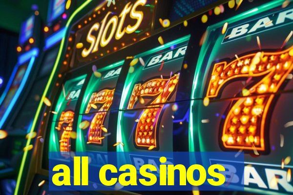 all casinos