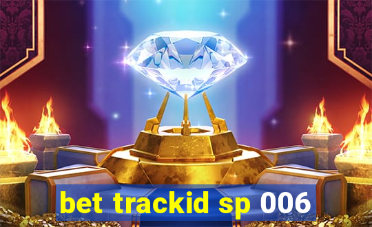 bet trackid sp 006