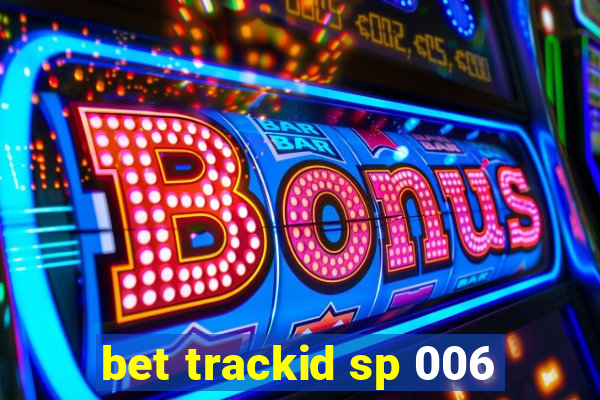 bet trackid sp 006