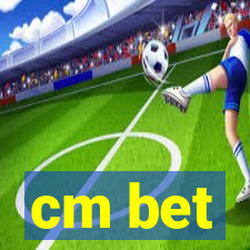 cm bet