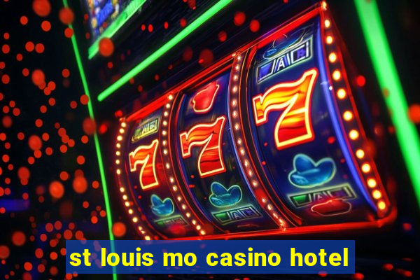 st louis mo casino hotel