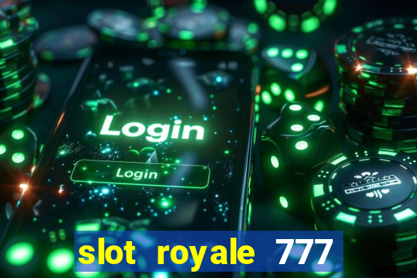 slot royale 777 vegas casino