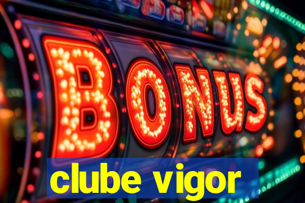 clube vigor