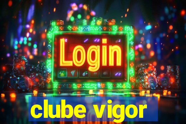 clube vigor