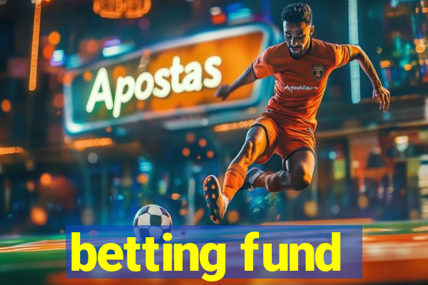 betting fund