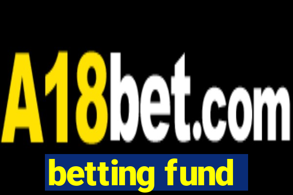 betting fund