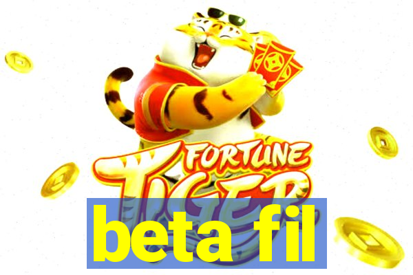 beta fil