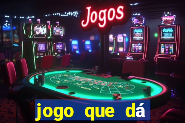 jogo que dá dinheiro grátis