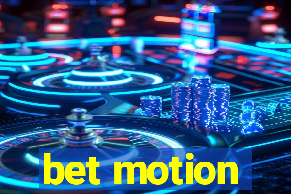 bet motion