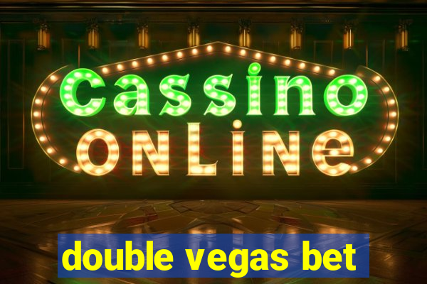 double vegas bet