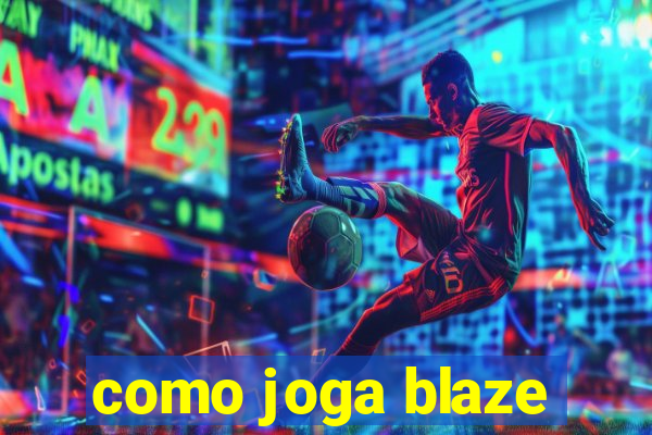 como joga blaze