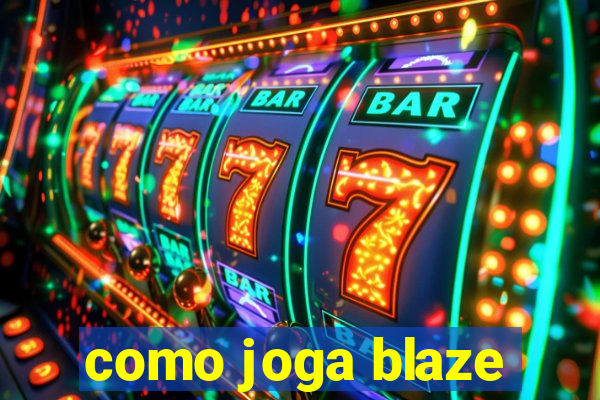 como joga blaze