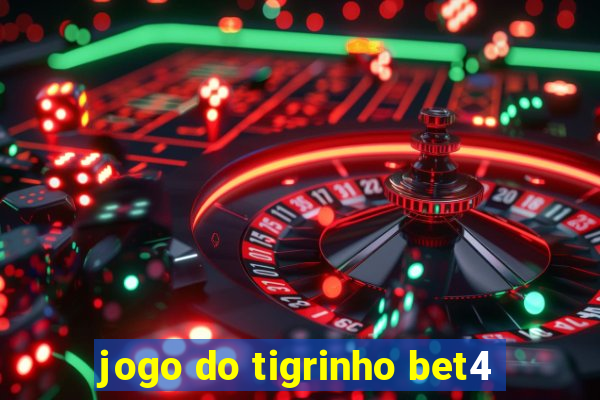 jogo do tigrinho bet4