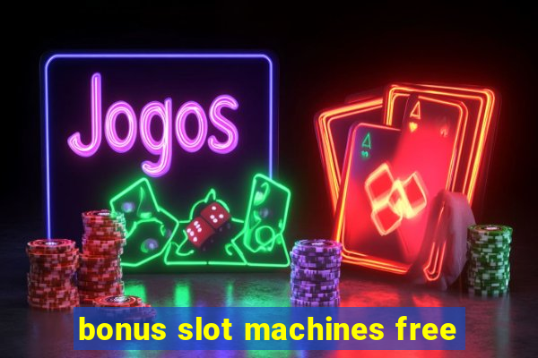 bonus slot machines free