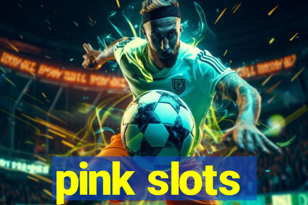 pink slots