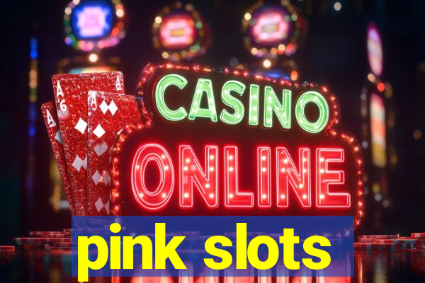 pink slots