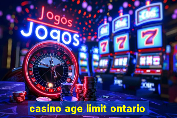 casino age limit ontario