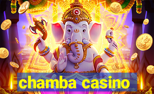 chamba casino