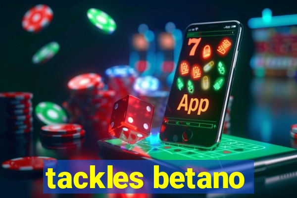 tackles betano