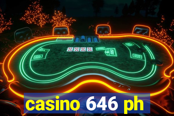 casino 646 ph