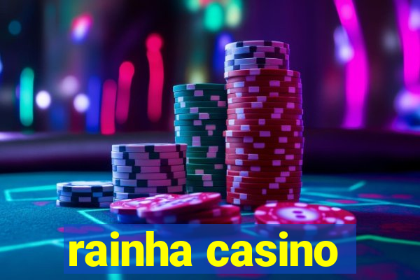 rainha casino