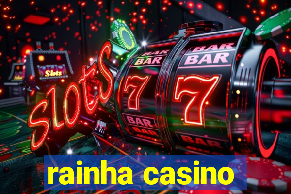 rainha casino