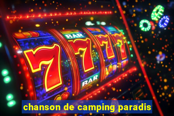 chanson de camping paradis