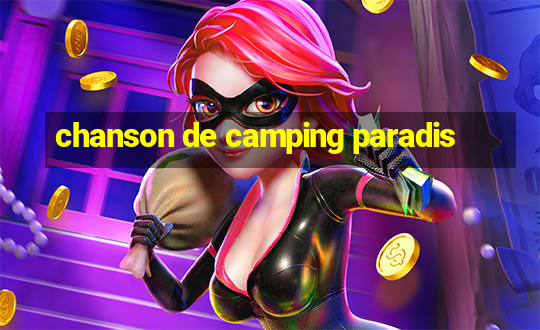 chanson de camping paradis