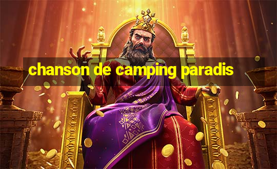 chanson de camping paradis