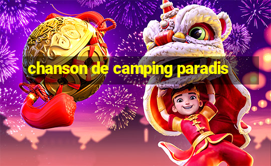 chanson de camping paradis