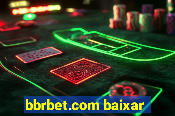 bbrbet.com baixar