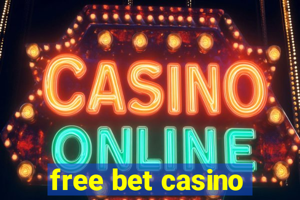 free bet casino