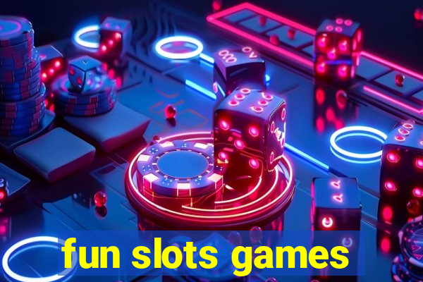 fun slots games