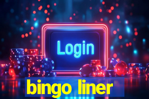 bingo liner