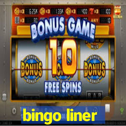 bingo liner