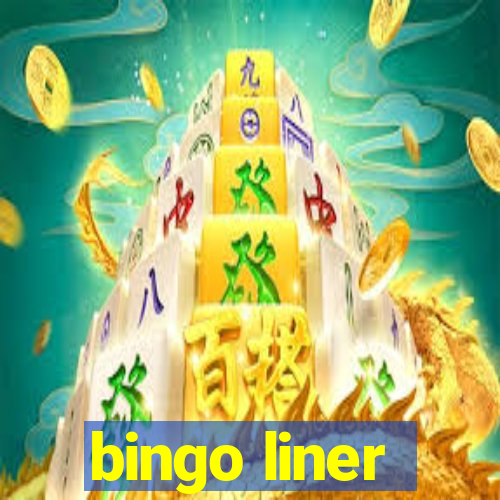 bingo liner