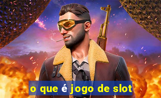 o que é jogo de slot