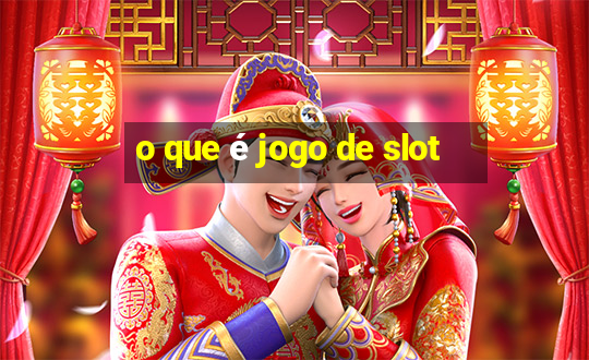 o que é jogo de slot