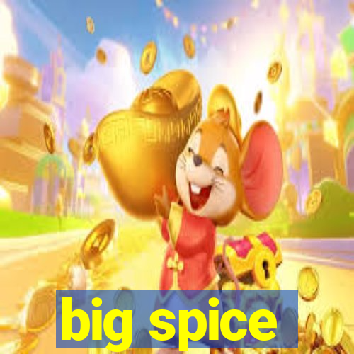 big spice