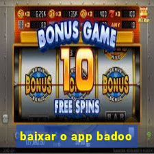 baixar o app badoo