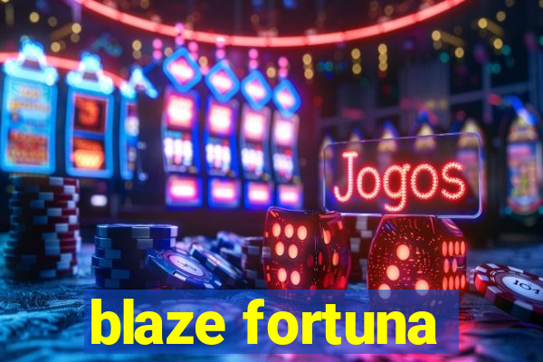 blaze fortuna