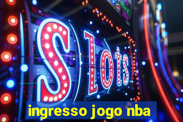 ingresso jogo nba