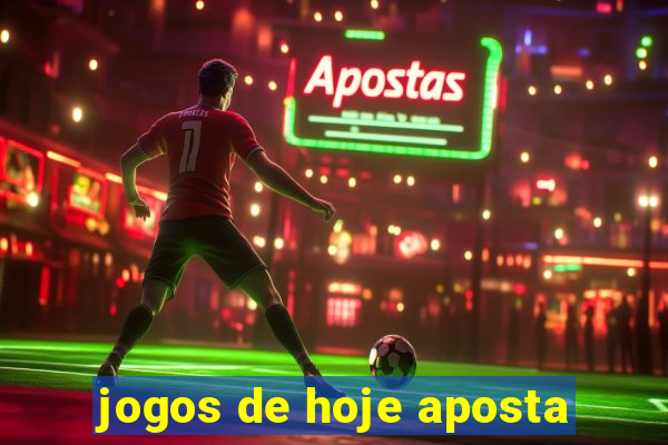 jogos de hoje aposta