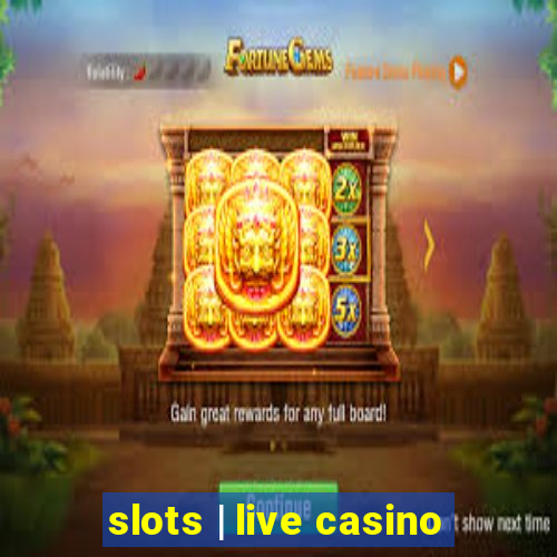 slots | live casino