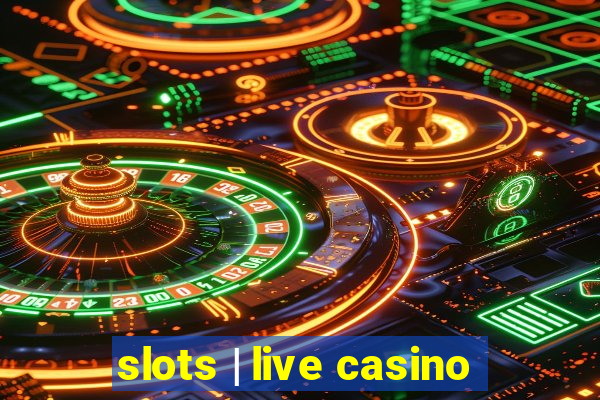 slots | live casino