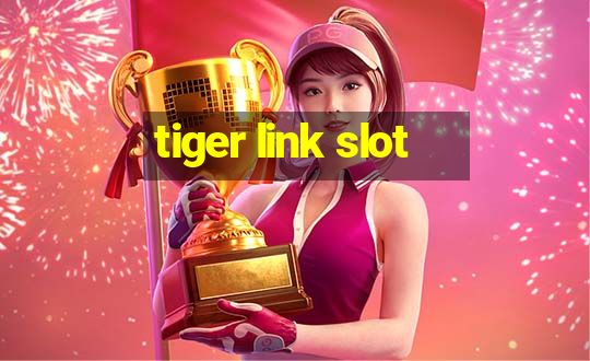 tiger link slot