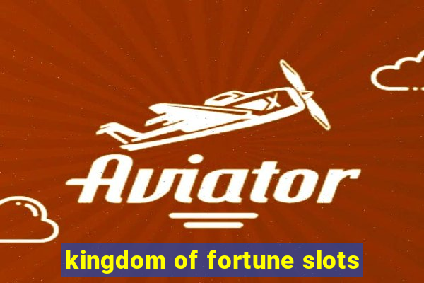 kingdom of fortune slots